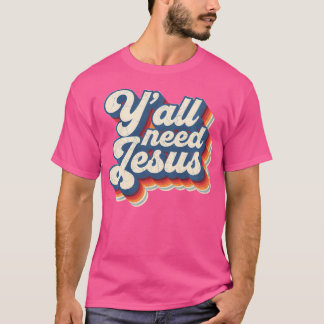 Y'All Need Jesus Christian Faith信仰スピリチュアル Tシャツ