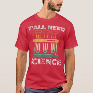 Yall Need Science おもしろい Chemistry先生またはScien Tシャツ