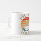 Y'all Need Science Chemistry Biology 教え Physics  コーヒーマグカップ (正面左)