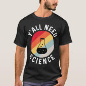 Y'all Need Science Chemistry Biology 教え Physics  Tシャツ (正面)