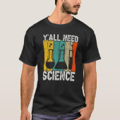 Y'all Need Science Chemistry Biology 教え Physics  Tシャツ (正面)
