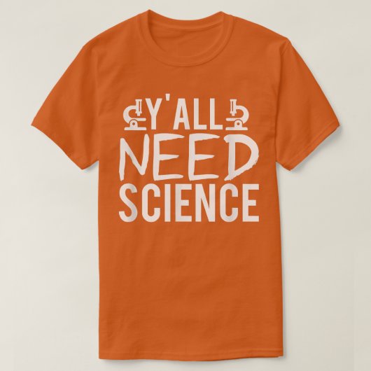 Y'all Need Science Chemistry Biology 教え Physics  Tシャツ (デザイン正面)