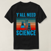 Yall Need Science Chemistry Chasture Tシャツ (デザイン正面)