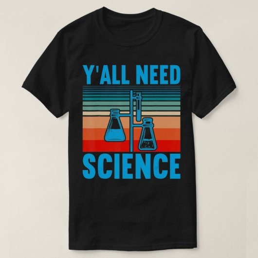 Yall Need Science Chemistry Chasture Tシャツ (デザイン正面)