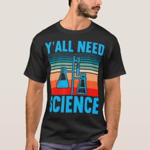 Yall Need Science Chemistry Chasture Tシャツ