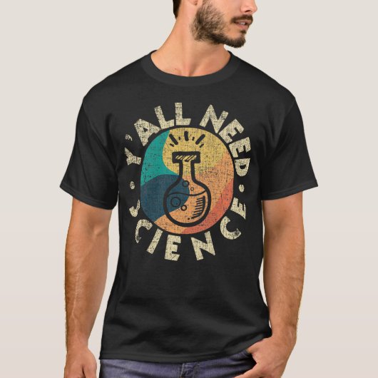 Y'all Need Science Chemistry Lover Scientist ProS Tシャツ (正面)