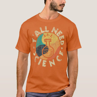 Yall Need Science Chemistry Lover Scientist ProSc Tシャツ