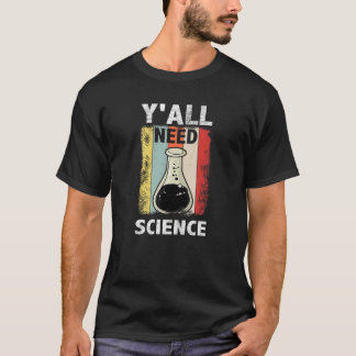 Y'all need science Educationインストラクター保育園 Tシャツ