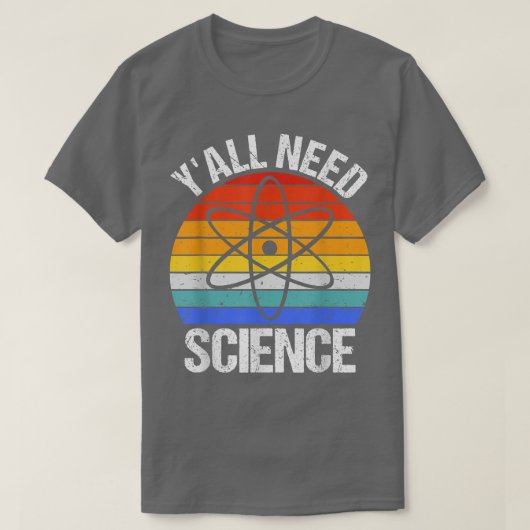 Y'all Need Science Funny Chemistry Biology Physics Tシャツ (デザイン正面)