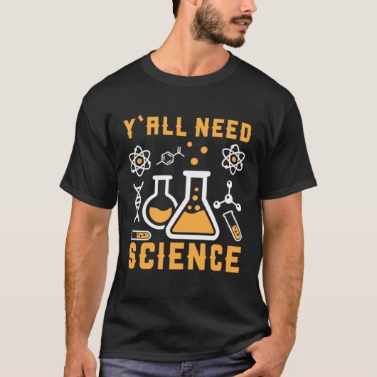 Y'all need Science I Chemistry Tシャツ (正面)