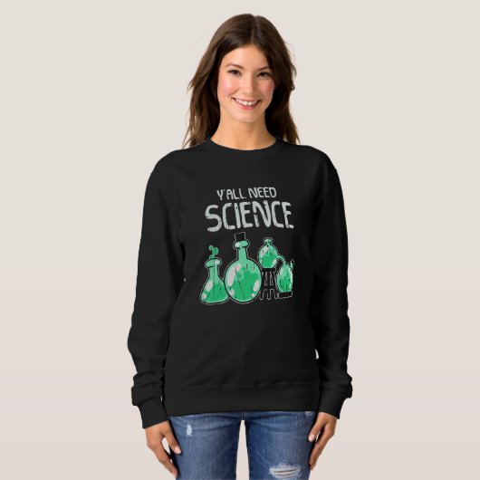 Ya'll need science science スウェットシャツ (正面フル)
