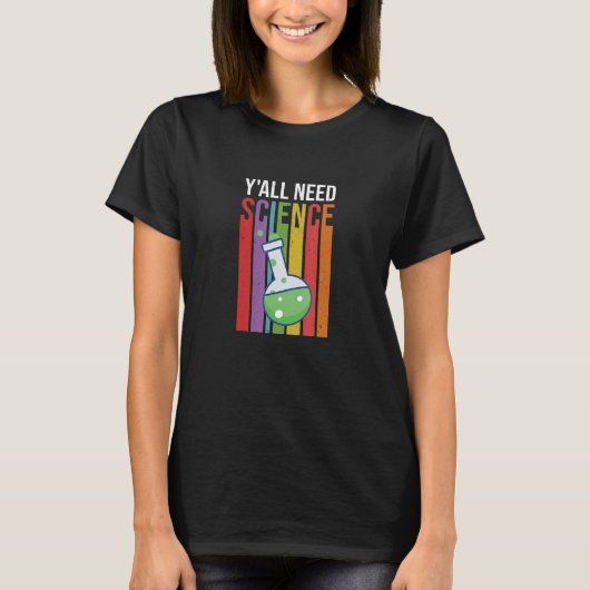 Y'all Need Science Scientist Stem Lab Tech Science Tシャツ (正面)