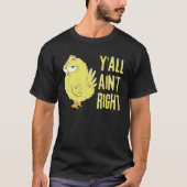 Y'all'Ain'Rightチキンチキンおもしろい農家 Tシャツ (正面)