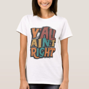 Y'all'Ain't Shirt Tシャツ