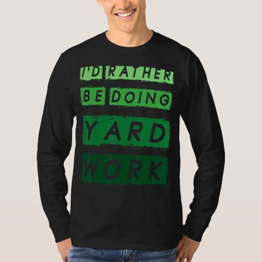 Yard Work Gardeningを行う方が良い1 Tシャツ (正面)