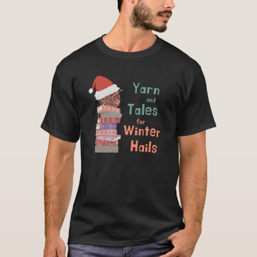 Yarn and Tales for Winter Hails Christmas  Tシャツ (正面)