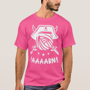 Yarn Knitting Pirate Quote Phrase Humor Tシャツ