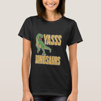 Yasss Dinosaurs Reptile Lover Kids Animals Tシャツ