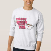 Yasss queen, pass the tea  スウェットシャツ (正面)