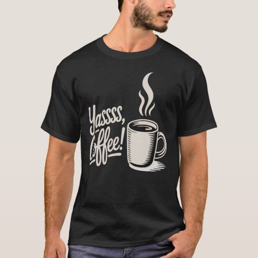 Yassss Coffee Vibes Tee Tシャツ (正面)