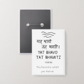 Yat bhavo tat bhavati - sanskrit quote 缶バッジ (正面/裏面)