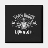 Yeah Buddy Light Weight Bodybuilding Gym Funny Wei マグネット (正面)