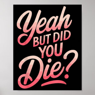 Yeah But Did You Die_ ジム フィットネス モチベーション ポスター