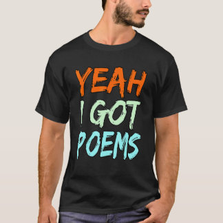 Yeah I Got Poems Poet Writer Author Poetry   Graph Tシャツ