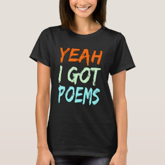 Yeah I Got Poems Poet Writer Author Poetry   Graph Tシャツ