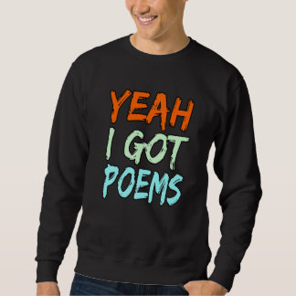 Yeah I Got Poems Poet Writer Author Poetry  Graphi スウェットシャツ