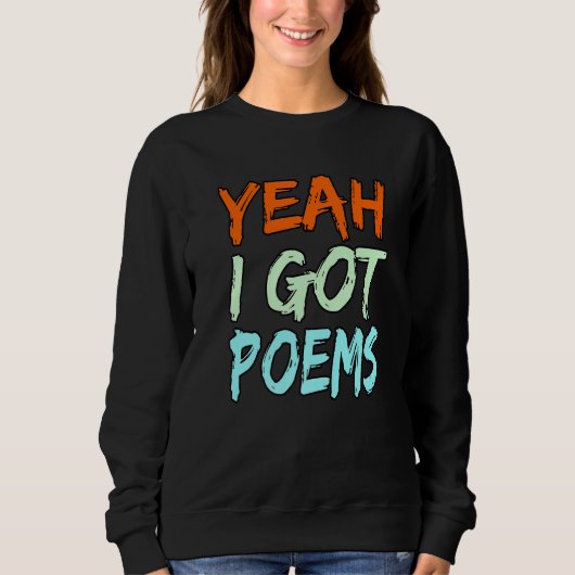 Yeah I Got Poems Poet Writer Author Poetry Graphi スウェットシャツ (正面)