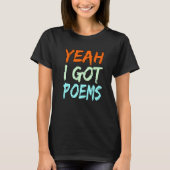 Yeah I Got Poems Poet Writer Author Poetry  Graphi Tシャツ (正面)