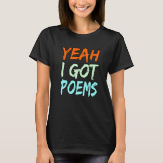 Yeah I Got Poems Poet Writer Author Poetry  Graphi Tシャツ
