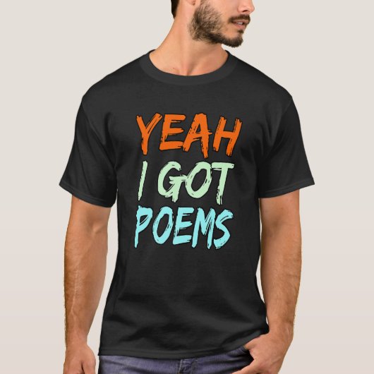 Yeah I Got Poems Poet Writer Author Poetry Graphi Tシャツ (正面)