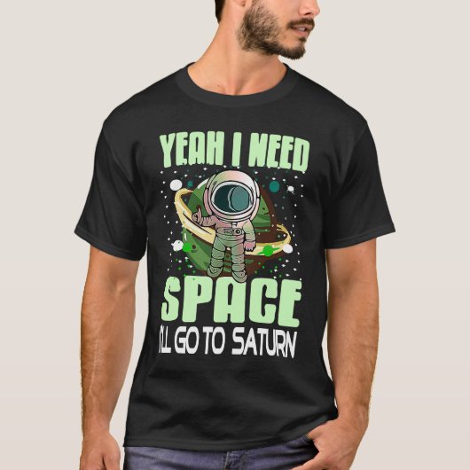 Yeah I Need Space I'll Go To Saturn Retro  Present Tシャツ (正面)