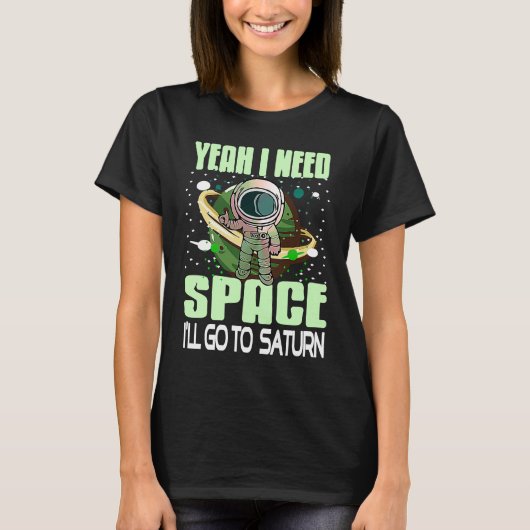 Yeah I Need Space I'll Go To Saturn Retro  Present Tシャツ (正面)