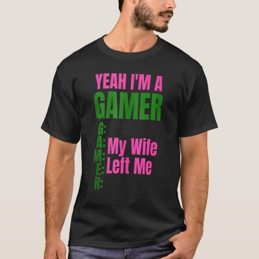Yeah I'm A Gamer My Wife Left Me Men  Gamers Tシャツ (正面)