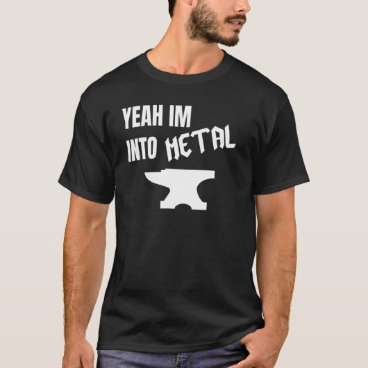 Yeah Im Into Metal Awesome Blacksmith Anvil Forgin Tシャツ (正面)