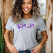 Yeah, Nah Tシャツ