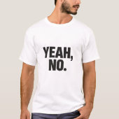 Yeah, No T-Shirt Tシャツ (正面)