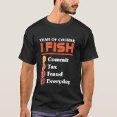 Yeah Of Course I Fish Commit Tax Fraud Everyday Ac Tシャツ (正面)