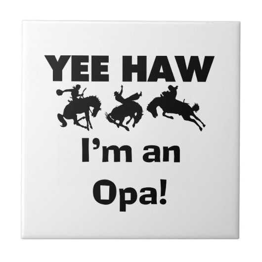 Yee Haw私はOpa Tシャツとギフトだ タイル (正面)