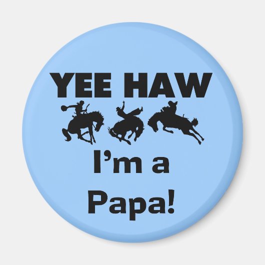 Yee Haw I'm a Papa T-shirts and GIfts マグネット (正面)