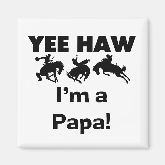 Yee Haw I'm a Papa T-shirts and GIfts マグネット (正面)