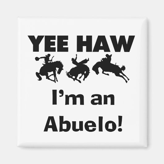 Yee Haw I'm an Abuelo T-shirts and Gift マグネット (正面)