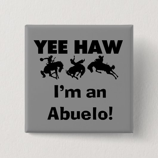 Yee Haw I'm an Abuelo T-shirts and Gift 缶バッジ (正面)