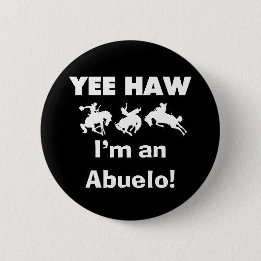 Yee Haw I'm an Abuelo T-shirts and Gift 缶バッジ (正面)