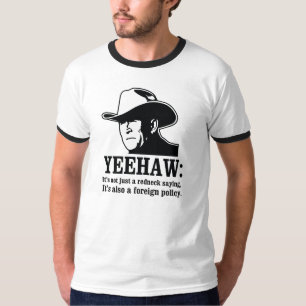 Yeehaw: レッドネックの外交政策 tシャツ