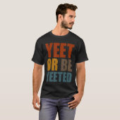 YeetまたはBe YeetedゲームトレンディーDankミームGag Sla Tシャツ (正面フル)