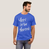 Yeet か Yeet されるかフレーズ ギャル Tシャツ (正面フル)